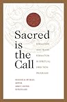 Sacred Is the Call: Formation and Transformation in Spiritual Direction Programs (Crossroad Book) Sacred Is the Call: Formation and Transformation in Spiritual Direction Programs (Crossroad Book)