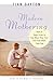 Modern Mothering: How to Te...