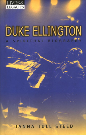 Duke Ellington: A Spiritual Biography (Lives & Legacies)