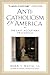 Anti-Catholicism in America: The Last Acceptable Prejudice