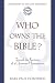 Who Owns the Bible?: Toward...