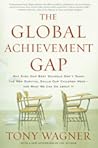 The Global Achievement Gap by Tony Wagner The Global Achievement Gap by Tony Wagner