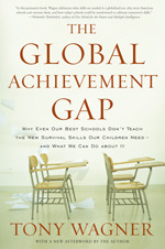 The Global Achievement Gap: Why Even Our Best Schools Don't Teach the New Survival Skills Our Children Need --And What We Can Do about It