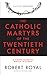 The Catholic Martyrs of the...
