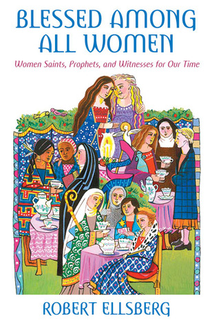 Blessed Among All Women: Women Saints, Prophets, and Witnesses for Our Time (Paperback)