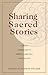 Sharing Sacred Stories: Cur...