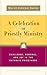 A Celebration of Priestly Ministry: Challenge, Renewal, and Joy in the Catholic Priesthood