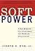 Soft Power: The Means to Success in World Politics