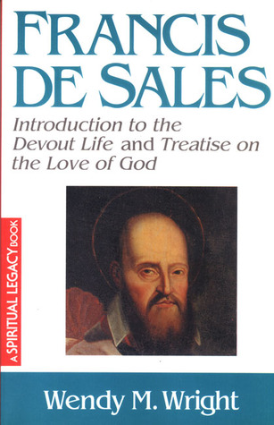Francis De Sales: Introduction to the Devout Life & Treatise on the Love of God (Crossroad Spiritual Legacy Series)