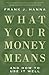 What Your Money Means: And How to Use It Well