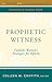 Prophetic Witness: Catholic Women s Strategies for Reform (Boston College Church in the 21st Century)