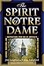 The Spirit of Notre Dame: Legends, Traditions, and Inspirations from One of America's Most Beloved Universities