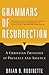 Grammars of Resurrection: A Christian Theology of Presence and Absence (Herder & Herder Books)