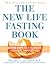 The New Life Fasting Book: Seven Days to a Slimmer, Younger, Happier You
