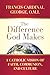 The Difference God Makes: A Catholic Vision of Faith, Communion, and Culture (Herder & Herder Books)