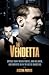 The Vendetta: Special Agent Melvin Purvis, John Dillinger, and Hoover's FBI in the Age of Gangsters