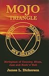 Mojo Triangle: Birthplace Of Country, Blues, Jazz and Rock 'n' Roll