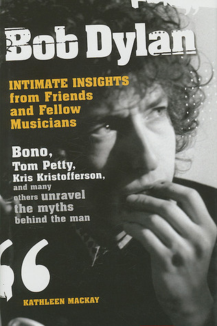 Bob Dylan: Intimate Insights from Friends and Fellow Musicians (Hardcover)