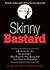 Skinny Bastard