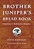 Brother Juniper's Bread Book: Slow Rise as Method and Metaphor