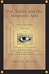 Poe, Fuller, and the Mesmeric Arts: Transition States in the American Renaissance (Volume 1)