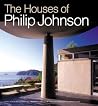 The Houses of Philip Johnson The Houses of Philip Johnson