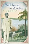 Mark Twain in Paradise: His Voyages to Bermuda (Mark Twain and His Circle) (Volume 1)