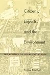 Citizens, Experts, and the Environment by Frank Fischer