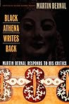 Black Athena Writes Back: Martin Bernal Responds to His Critics