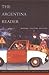 The Argentina Reader by Gabriela Nouzeilles