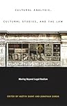 Cultural Analysis, Cultural Studies, and the Law: Moving Beyond Legal Realism Cultural Analysis, Cultural Studies, and the Law: Moving Beyond Legal Realism
