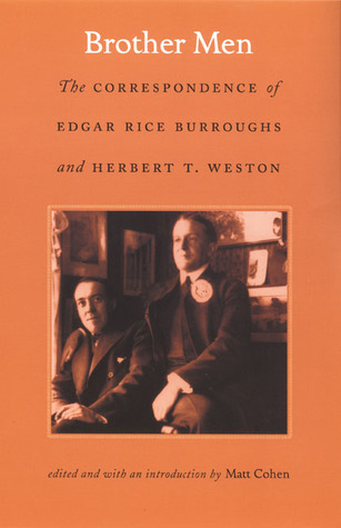 Brother Men: The Correspondence of Edgar Rice Burroughs and Herbert T. Weston (Paperback)