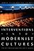 Interventions into Modernist Cultures: Poetry from Beyond the Empty Screen (Perverse Modernities: A Series Edited by Jack Halberstam and Lisa Lowe)