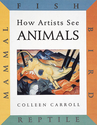 How Artists See Animals: Mammal, Fish, Bird, Reptile (Hardcover)