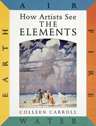 How Artists See The Elements: Earth Air Fire Water (Hardcover)
