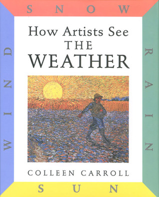 How Artists See The Weather: Sun Wind Snow Rain (Hardcover)
