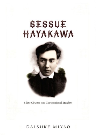 Sessue Hayakawa: Silent Cinema and Transnational Stardom (a John Hope Franklin Center Book)