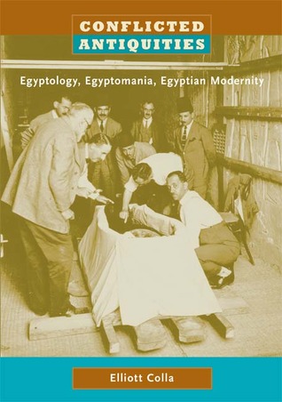 Conflicted Antiquities: Egyptology, Egyptomania, Egyptian Modernity (Paperback)