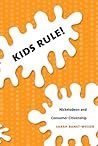 Kids Rule!: Nickelodeon and Consumer Citizenship (Console-ing Passions)