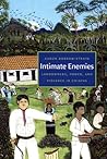 Intimate Enemies: Landowners, Power, and Violence in Chiapas Intimate Enemies: Landowners, Power, and Violence in Chiapas