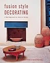Fusion Style Decorating : A New Approach to Interior Design