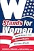W Stands for Women: How the George W. Bush Presidency Shaped a New Politics of Gender