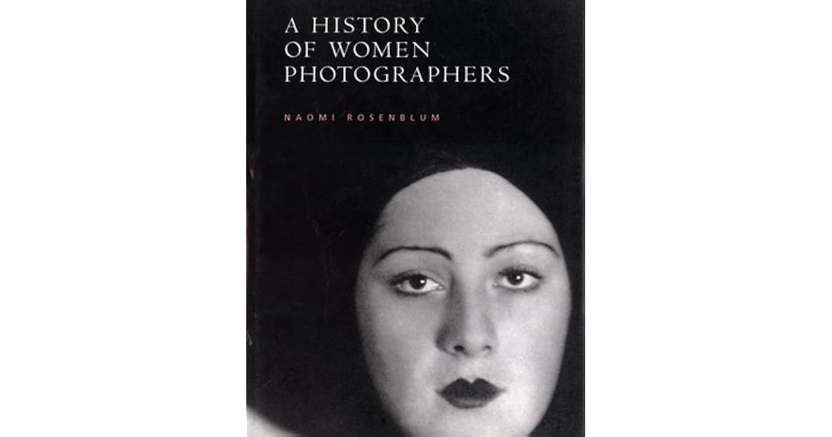 A History of Women Photographers by Naomi Rosenblum
