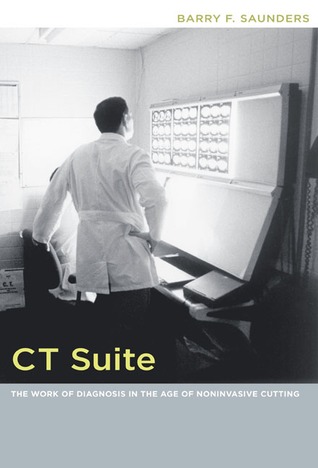 CT Suite: The Work of Diagnosis in the Age of Noninvasive Cutting (Paperback)