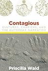Contagious: Cultures, Carriers, and the Outbreak Narrative (a John Hope Franklin Center Book)