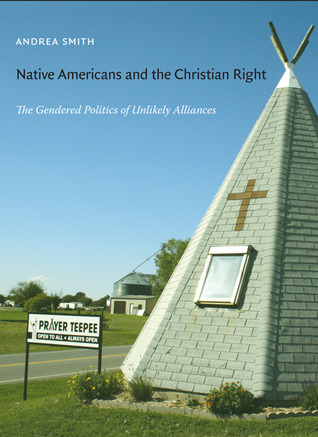 Native Americans and the Christian Right: The Gendered Politics of Unlikely Alliances (Paperback)