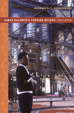 James Baldwin's Turkish Decade: Erotics of Exile (Paperback)