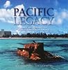 Pacific Legacy: Image and Memory from World War II in the Pacific
