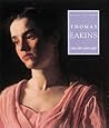 Thomas Eakins: His Life and Art