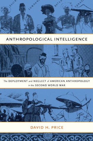 Anthropological Intelligence: The Deployment and Neglect of American Anthropology in the Second World War (Paperback)